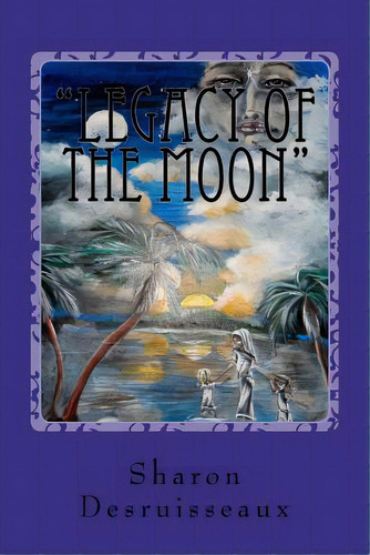 Legacy Of The Moon: The Story Of Cleopatra Selene, Princess Of Egypt And Prisoner Of Rome, De Petrilla, Jim. Editorial Createspace, Tapa Blanda En Inglés