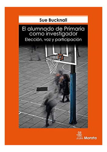 Libro El Alumnado De Primaria Como Investigador  De Bucknall