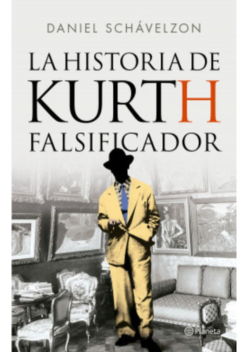 Libro La Historia De Kurth, Falsificador - Daniel Schavelzon