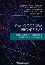Comprar Diálogos sem fronteiras educação, história e interculturalidade, de (Organizador) Pimenta, Jussara Santosu002F (Organizador) Diniz, Aires Antunesu002F (Organizador) Pimenta, Thales Henriqueu002F (Organizador) Cos