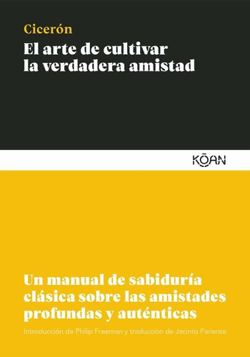 El Arte De Cultivar La Verdadera Amistad Ciceron - Koan Riv