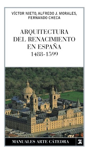 Arquitectura Del Renacimiento En España 1488 -1599 Manuale, De Vvaa. Editorial Cátedra, Tapa Blanda, Edición 1 En Español, 9999