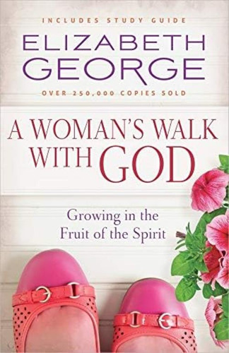 A Womanøs Walk With God: Growing In The Fruit Of The Spirit, De George, Elizabeth. Editorial Harvest House Publishers, Tapa Blanda En Inglés