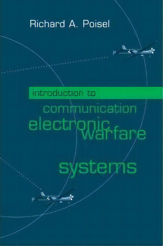 Introduction To Communication Electronic Warfare Systems, De Richard A. Poisel., Vol. 1. Editorial Artech House Publishers, Tapa Dura En Inglés