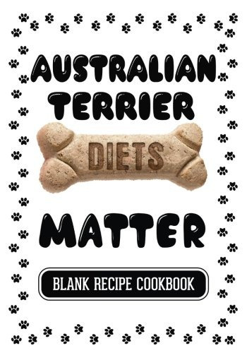 Australian Terrier Diets Matter Dog Food  Y  Treats Blank Re