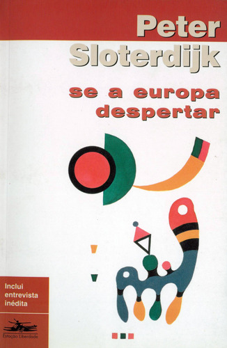 Se a Europa despertar, de Sloterdijk, Peter. Editora Estação Liberdade, capa mole em português, 2002
