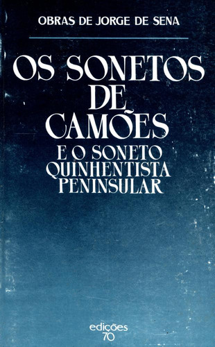 Livro Os Sonetos De Camões E O Soneto Quinhentista Peninsular, De Jorge De Sena (). Editora Edições 70, Capa Mole, Edição 1 Em Português, 1981