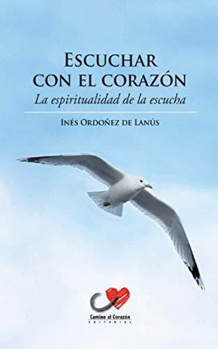 Libro : Escuchar Con El Corazon La Espiritualidad De La...