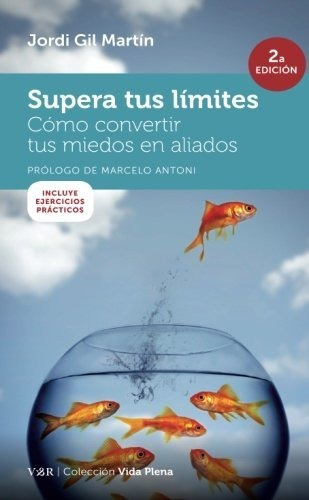 Libro : Supera Tus Limites Como Convertir Tus Miedos En...