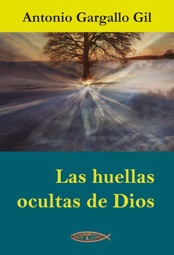 Las huellas ocultas de Dios, de Antonio Gargallo Gil. Editorial EDITORIAL SANTIDAD, tapa blanda en español, 2021