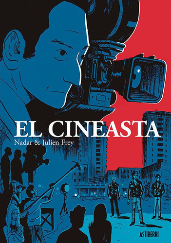 El Cineasta, De Frey, Julien. Editorial Astiberri Ediciones, Tapa Dura En Español