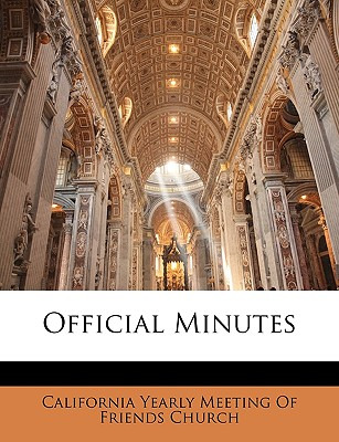 Libro Official Minutes - California Yearly Meeting Of Fri...