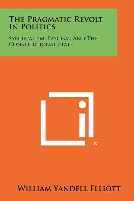 Libro The Pragmatic Revolt In Politics: Syndicalism, Fasc...
