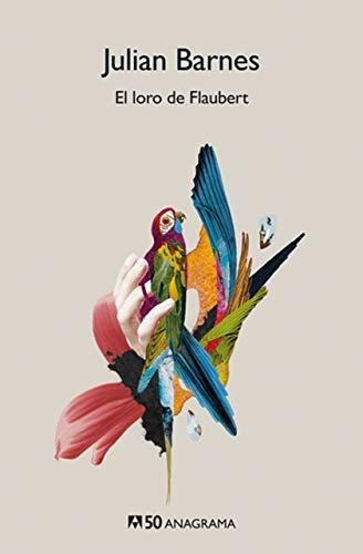 El Loro De Flaubert - Julian Barnes