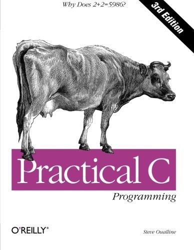 Book : Practical C Programming: Why Does 2+2 = 5986? (nut...