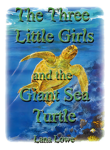 The Three Little Girls And The Giant Sea Turtle, De Lowe, Lana. Editorial Authorhouse, Tapa Blanda En Inglés