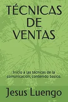 Comprar Tecnicas De Ventas: Inicio A Las Tecnicas De La Comunicacion
