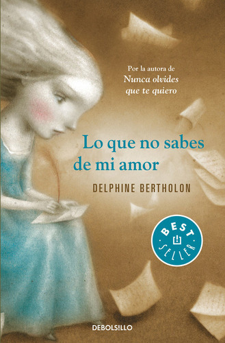 Lo Que No Sabes De Mi Amor, De Bertholon, Delphine. Editorial Debolsillo, Tapa Blanda En Español