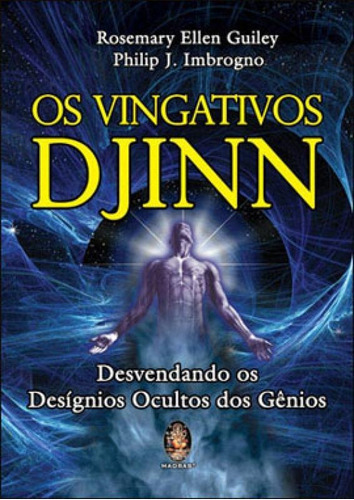 Os Vingativos Djinn: Desvendando Os Desígnios Ocultos Dos Gênios, De Imbrogno, Philip J.. Editora Madras, Capa Mole Em Português