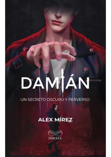 Damián: Un secreto Oscuro y Perverso, de MIREZ, ALEX., vol. 1. Editorial Dejavú Ediciones, tapa blanda en español, 2022