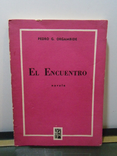 Adp El Encuentro Pedro G. Orgambide / Ed. Stilcograf  1957