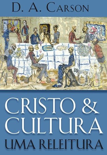 Cristo E Cultura Uma Releitura, D A Carson Vida Nova Vida No