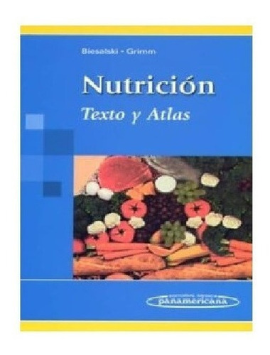 Nutrición Texto Y Atlas Biesalki Nuevo!, De Hans Konrad Biesalski, Peter Grimm. Editorial Panamericana En Español