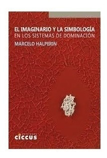 El Imaginario Y La Simbología - Halperin - Ed. Ciccus