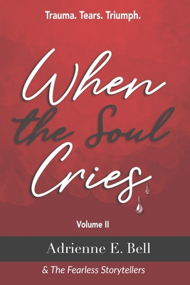 Libro When The Soul Cries: Trauma. Tears. Triumph. Volume...