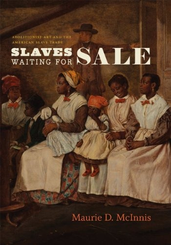 Slaves Waiting For Sale Abolitionist Art And The American Sl