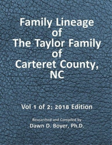 Family Lineage Of The Taylor Family Of Carteret County, Nc: Vol. 1 Of 2; 2018 Edition (genealogy Lineage Charts By Dawn Boyer, Ph.d.), De Boyer Ph.d., Dawn D.. Editorial Oem, Tapa Blanda En Inglés