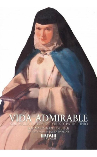 Libro: Vida Admirable. Sor Maria Isabel De Jesus. San Roman