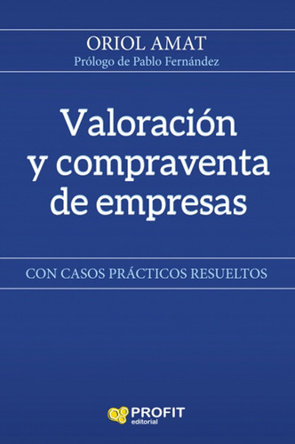 VALORACION Y COMPRAVENTA DE EMPRESAS, de Oriol Amat. Editorial Amat, tapa blanda en español, 43605