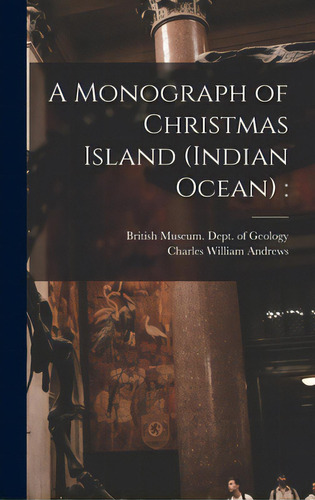 A Monograph Of Christmas Island (indian Ocean), De British Museum (natural History) Dept. Editorial Legare Street Pr, Tapa Dura En Inglés