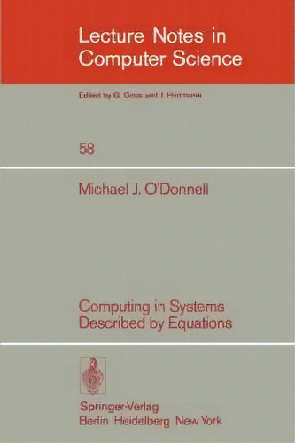 Computing In Systems Described By Equations, De M. J. O'donnell. Editorial Springer Verlag Berlin Heidelberg Gmbh Co Kg, Tapa Blanda En Inglés