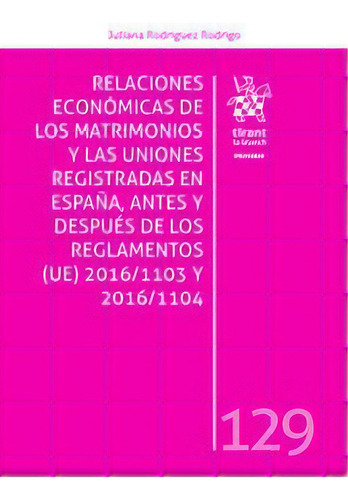 Relaciones Economicas Matrimonios Y Uniones Registradas En Espaãâa, Antes Y Despu, De Rodriguez Rodrigo,juliana. Editorial Tirant Lo Blanch, Tapa Blanda En Español