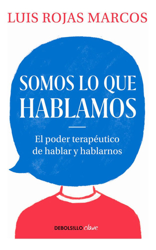 Somos Lo Que Hablamos - Rojas Marcos, Luis