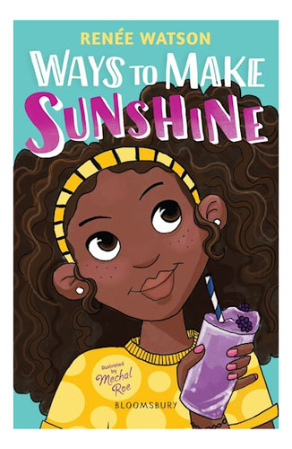 Libro Ways To Make Sunshine - Renée Watson - Bloomsbury