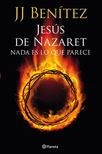 Jesus De Nazaret Nada Es Lo Que Parece - Benitez,j J