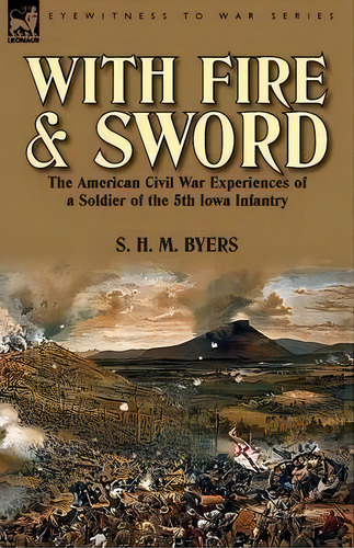 With Fire And Sword, De S H M Byers. Editorial Leonaur Ltd, Tapa Blanda En Inglés