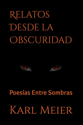 Libro: Relatos Desde La Obscuridad: Poesías Entre Sombras (p