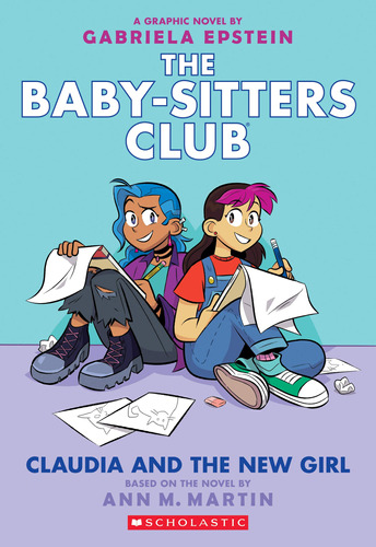 Claudia And The New Girl. A Graphic Novel (the Baby-sitters
