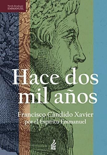 Hace Dos Mil Años - Xavier, Francisco Candido, De Xavier, Francisco Când. Editorial Feb Publisher En Español