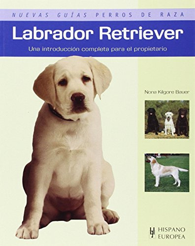 Libro Labrador Retriever Nuevas Guias Perros De Raza  De Kil