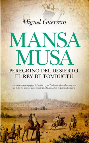 Mansa Musa. Peregrino del desierto, rey de TombuctÃÂº, de Guerrero Antequera, Miguel. Editorial Almuzara, tapa blanda en español