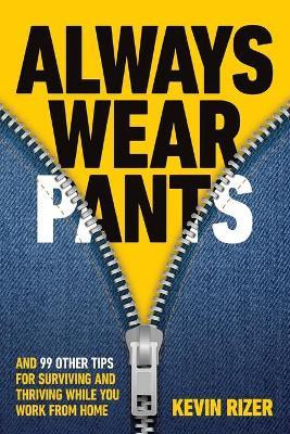Libro Always Wear Pants : And 99 Other Tips For Surviving...