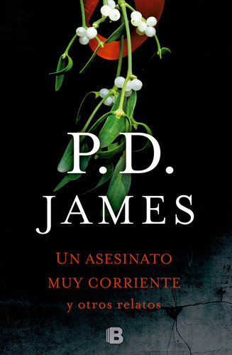 Un asesinato muy corriente y otros relatos, de James, P. D.. Serie La trama Editorial Ediciones B, tapa blanda en español, 2017