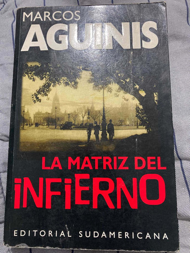 Libro: La Matriz Del Infierno (marcos Aguinis)