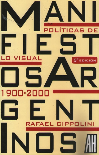 Manifiestos Argentinos - Politicas De Lo Visual 1900 - 2000