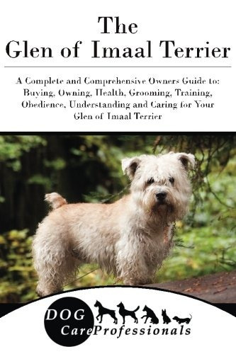 The Glen Of Imaal Terrier A Complete And Comprehensive Owner